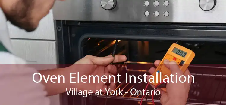 Oven Element Installation Village at York - Ontario