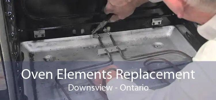 Oven Elements Replacement Downsview - Ontario