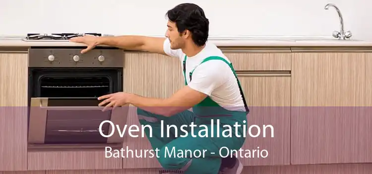 Oven Installation Bathurst Manor - Ontario