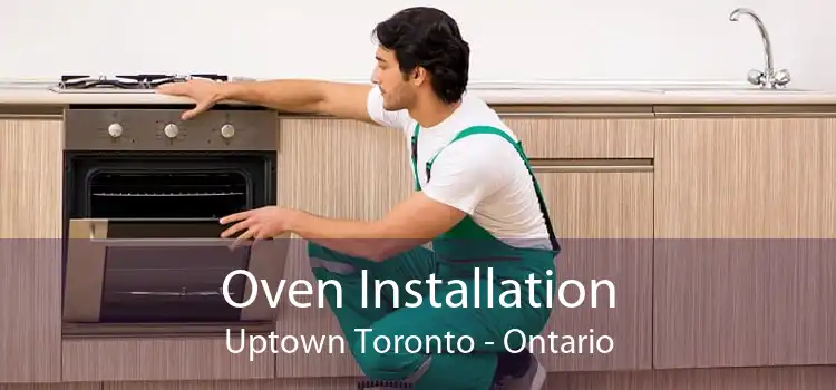 Oven Installation Uptown Toronto - Ontario