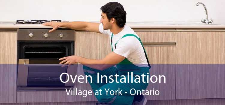 Oven Installation Village at York - Ontario