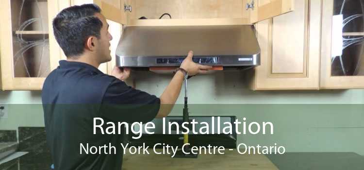 Range Installation North York City Centre - Ontario