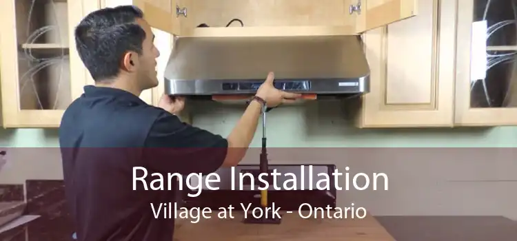 Range Installation Village at York - Ontario