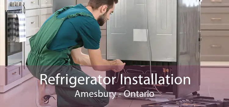 Refrigerator Installation Amesbury - Ontario