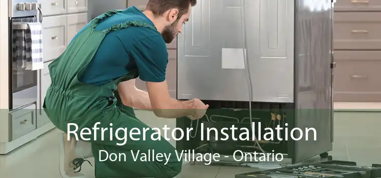Refrigerator Installation Don Valley Village - Ontario