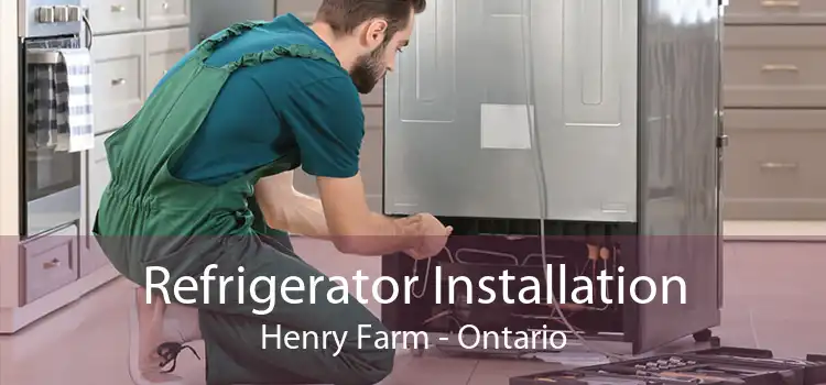 Refrigerator Installation Henry Farm - Ontario