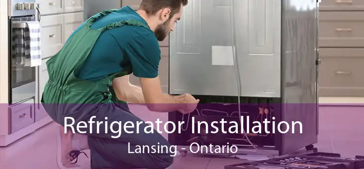 Refrigerator Installation Lansing - Ontario