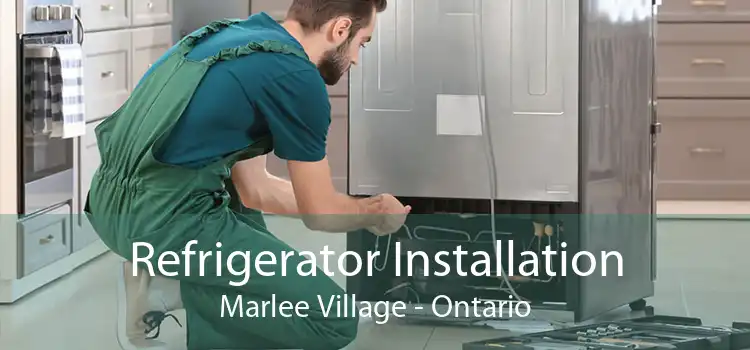 Refrigerator Installation Marlee Village - Ontario
