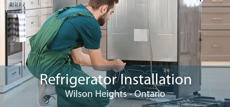 Refrigerator Installation Wilson Heights - Ontario