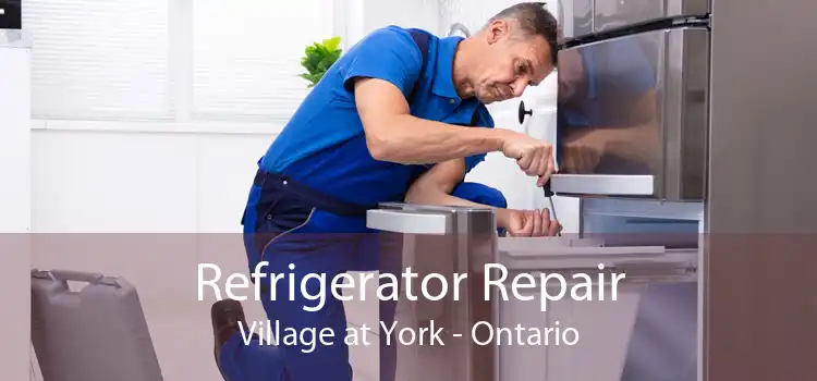 Refrigerator Repair Village at York - Ontario