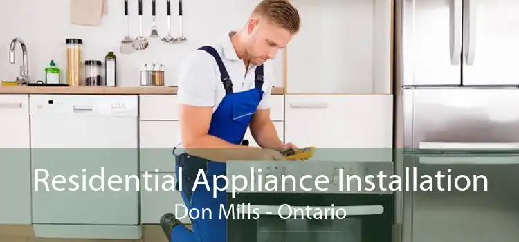 Residential Appliance Installation Don Mills - Ontario