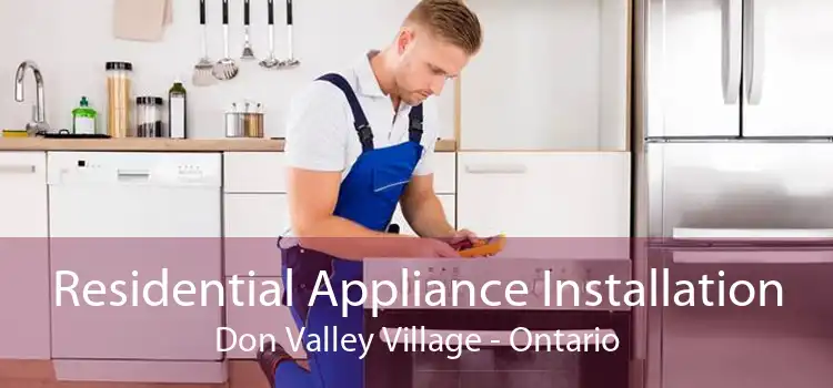 Residential Appliance Installation Don Valley Village - Ontario