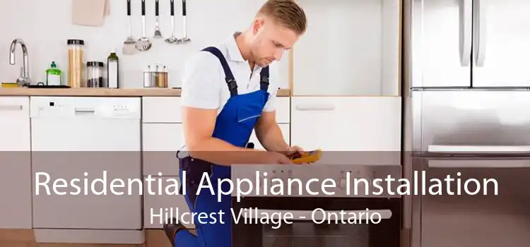 Residential Appliance Installation Hillcrest Village - Ontario