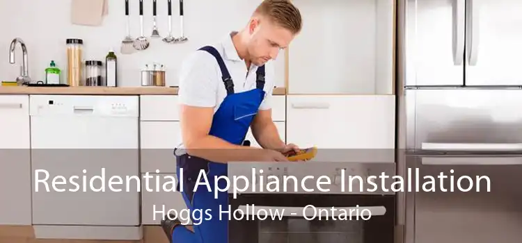 Residential Appliance Installation Hoggs Hollow - Ontario