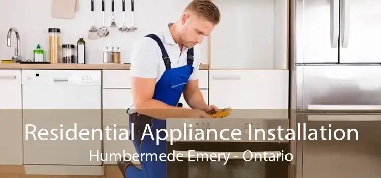 Residential Appliance Installation Humbermede Emery - Ontario