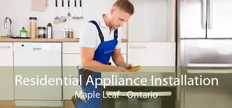 Residential Appliance Installation Maple Leaf - Ontario
