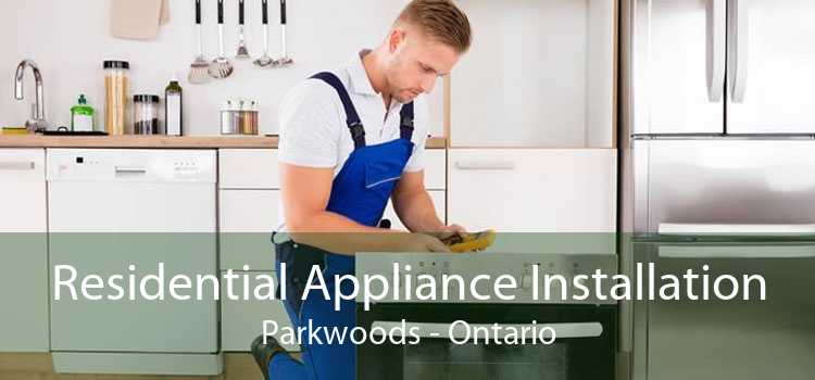 Residential Appliance Installation Parkwoods - Ontario