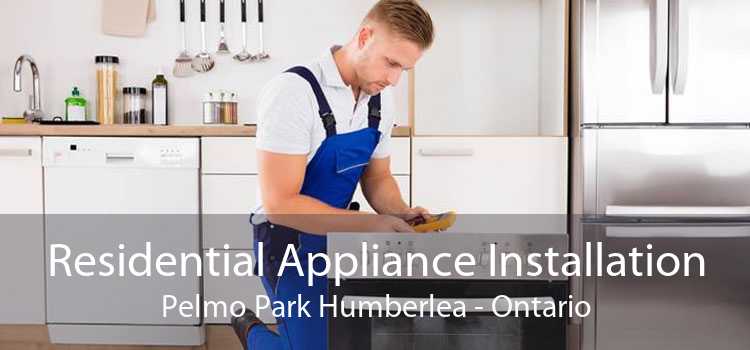 Residential Appliance Installation Pelmo Park Humberlea - Ontario