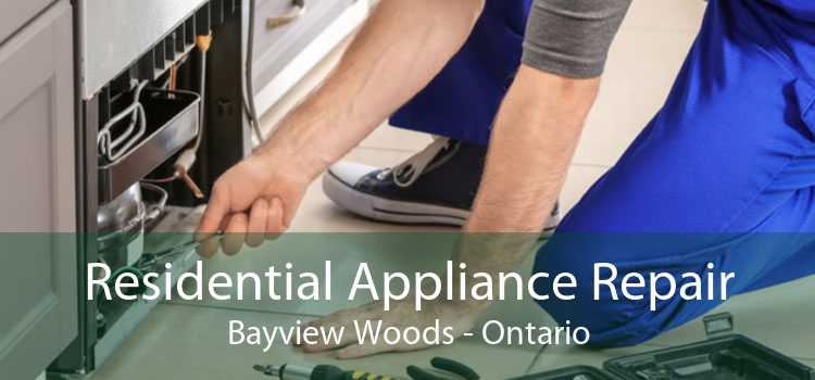 Residential Appliance Repair Bayview Woods - Ontario