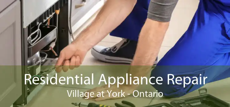 Residential Appliance Repair Village at York - Ontario