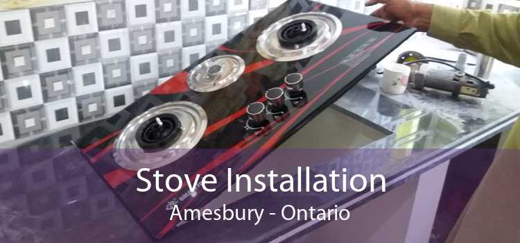 Stove Installation Amesbury - Ontario