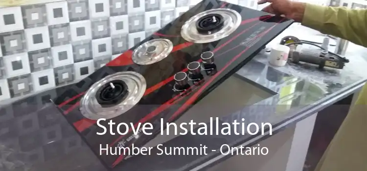 Stove Installation Humber Summit - Ontario