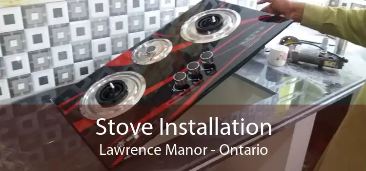 Stove Installation Lawrence Manor - Ontario