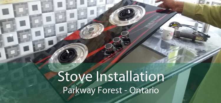 Stove Installation Parkway Forest - Ontario