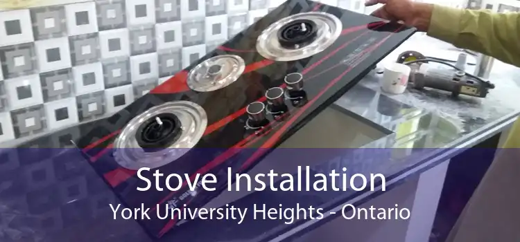 Stove Installation York University Heights - Ontario