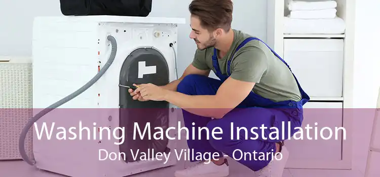 Washing Machine Installation Don Valley Village - Ontario