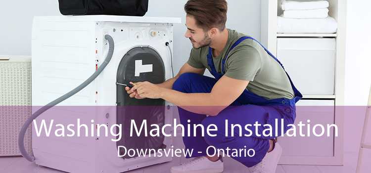 Washing Machine Installation Downsview - Ontario