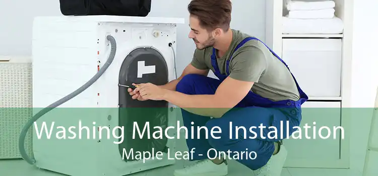Washing Machine Installation Maple Leaf - Ontario