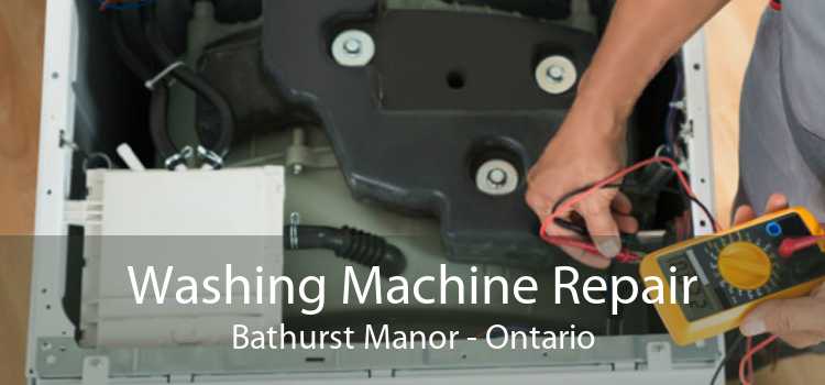 Washing Machine Repair Bathurst Manor - Ontario